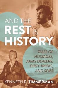 And The Rest Is History di Kenneth R. Timmerman edito da Post Hill Press