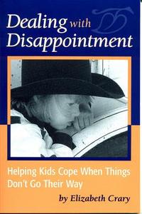 Dealing with Disappointment di Elizabeth Crary edito da PARENTING PR INC