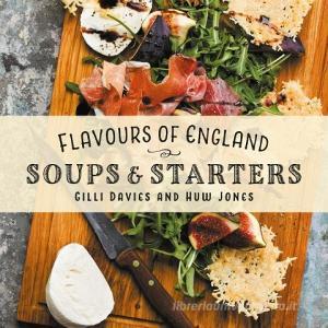Flavours of England: Soups and Starters di Gilli Davies edito da Graffeg Limited