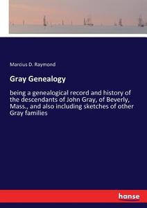 Gray Genealogy di Marcius D. Raymond edito da hansebooks