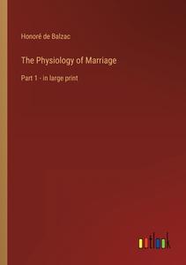 The Physiology of Marriage di Honoré de Balzac edito da Outlook Verlag