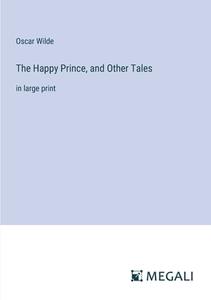 The Happy Prince, and Other Tales di Oscar Wilde edito da Megali Verlag