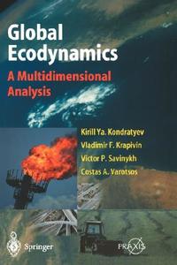 Global Ecodynamics di Kirill Y. Kondratyev, Vladimir F. Krapivin, V. P. Savinykh, Costas A. Varotsos edito da Springer Berlin Heidelberg