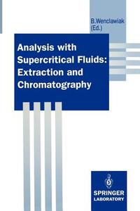 Analysis with Supercritical Fluids: Extraction and Chromatography edito da Springer Berlin Heidelberg
