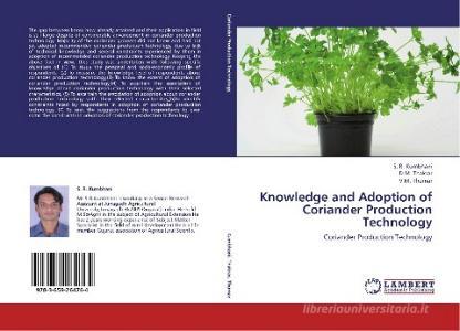 Knowledge and Adoption of Coriander Production Technology di S. R. Kumbhani, D. M. Thakrar, V. M. Thumar edito da LAP LAMBERT Academic Publishing
