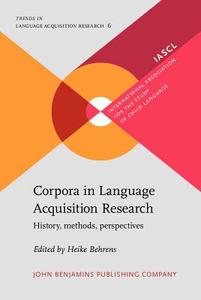 Corpora In Language Acquisition Research edito da John Benjamins Publishing Co