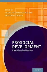Prosocial Development: A Multidimensional Approach di Laura M. Padilla-Walker edito da OXFORD UNIV PR