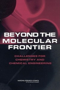 Beyond The Molecular Frontier di Committee on Challenges for the Chemical Sciences in the 21st Century, Board on Chemical Sciences and Technology, Division on Earth and Life Studies, Nat edito da National Academies Press