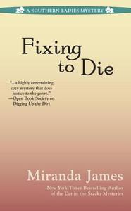 Fixing To Die di Miranda James edito da Penguin Putnam Inc