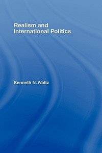 Realism and International Politics di Kenneth N. (Columbia University Waltz edito da Taylor & Francis Ltd