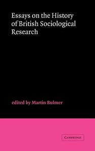 Essays on the History of British Sociological Research di Martin Bulmer edito da Cambridge University Press