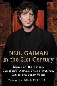 Neil Gaiman in the 21st Century di Tara Prescott edito da McFarland