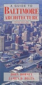 A Guide to Baltimore Architecture di John Dorsey edito da Schiffer Publishing Ltd