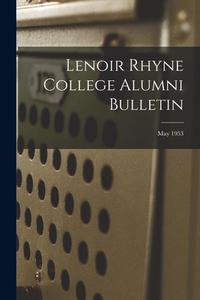 Lenoir Rhyne College Alumni Bulletin; May 1953 di Anonymous edito da LIGHTNING SOURCE INC