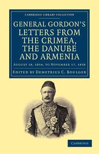 Letters from the Crimea, the Danube and Armenia di Charles George Gordon edito da Cambridge University Press