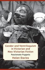 Gender and Ventriloquism in Victorian and Neo-Victorian Fiction di H. Davies edito da Palgrave Macmillan UK