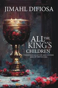 All the King's Children di Jimahl Difiosa edito da Lulu.com