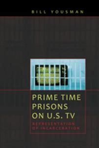 Prime Time Prisons on U.S. TV di Bill Yousman edito da Lang, Peter