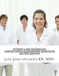 Patient Care Technician Certification Exam Review Questions: PCT Exam Prep di Msn Jane John-Nwankwo Rn edito da Createspace
