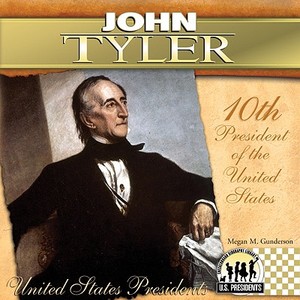 John Tyler: 10th President of the United States di Megan M. Gunderson edito da Abdo Publishing Company