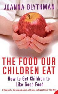 The Food Our Children Eat di Joanna Blythman edito da Harpercollins Publishers