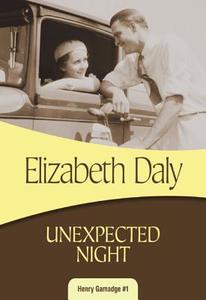 Unexpected Night di Elizabeth Daly edito da FELONY & MAYHEM LLC