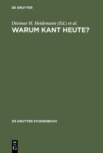 Warum Kant heute? edito da Gruyter, Walter de GmbH