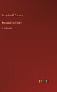 Brewster's Millions di George Barr Mccutcheon edito da Outlook Verlag
