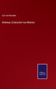 Hinkmar, Erzbischof von Rheims di Carl Von Noorden edito da Salzwasser-Verlag