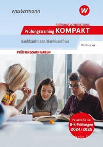 Prüfungsvorbereitung Prüfungstraining KOMPAKT - Bankkaufmann/Bankkauffrau di Michael Rottmeier edito da Westermann Berufl.Bildung