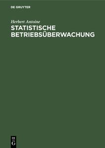 Statistische Betriebsüberwachung di Herbert Antoine edito da De Gruyter