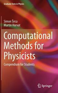 Computational Methods for Physicists di Martin Horvat, Simon Sirca edito da Springer Berlin Heidelberg
