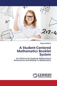 A Student-Centered Mathematics Booklet System di Raymond Minns edito da LAP Lambert Academic Publishing