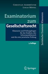 Examinatorium zum Gesellschaftsrecht di Christian Armbrüster, Lukas Böffel edito da Springer-Verlag GmbH