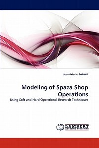 Modeling of Spaza Shop Operations di Jean-Marie SABWA edito da LAP Lambert Acad. Publ.