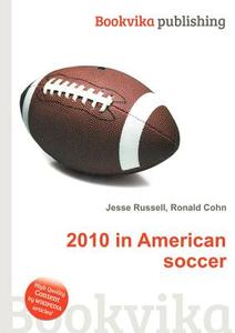 2010 In American Soccer edito da Book On Demand Ltd.