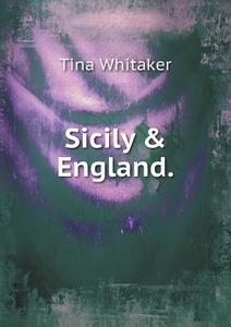 Sicily & England di Tina Whitaker edito da Book On Demand Ltd.