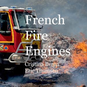 French Fire Engines di Cristina Berna, Eric Thomsen edito da Books on Demand
