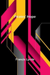 Pirates' Hope di Francis Lynde edito da Alpha Editions
