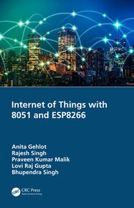 Internet Of Things With 8051 And Esp8266 di Anita Gehlot, Rajesh Singh, Praveen Kumar Malik, Lovi Raj Gupta, Bhupendra Singh edito da Taylor & Francis Ltd