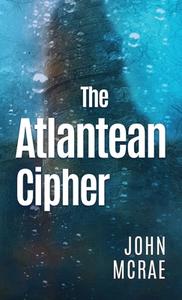 The Atlantean Cipher di John Mcrae edito da John McRae