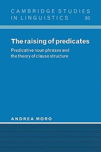 The Raising of Predicates di Andrea Moro edito da Cambridge University Press