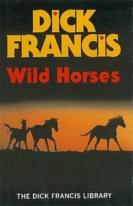 Wild Horses di Dick Francis edito da Penguin Books Ltd