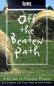 Iowa Off The Beaten Path di Lori Erickson, Tracy Stuhr edito da Rowman & Littlefield