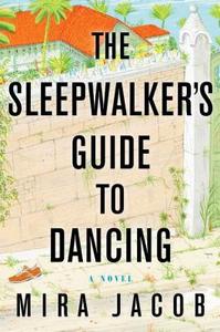 The Sleepwalker's Guide to Dancing di Mira Jacob edito da RANDOM HOUSE