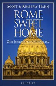 Rome Sweet Home: Our Journey to Catholicism di Scott Hahn, Kimberly Hahn edito da IGNATIUS PR