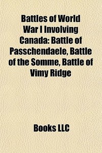 Battles Of World War I Involving Canada: di Books Llc edito da Books LLC, Wiki Series