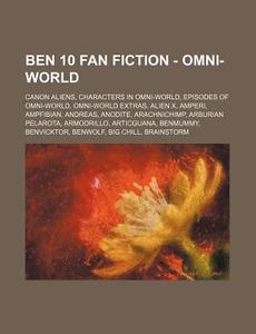 Ben 10 Fan Fiction - Omni-world: Canon A di Source Wikia edito da Books LLC, Wiki Series