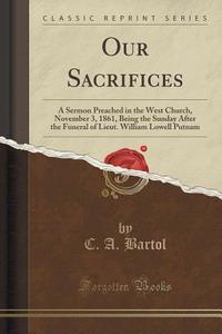Our Sacrifices di C A Bartol edito da Forgotten Books