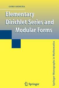 Elementary Dirichlet Series and Modular Forms di Goro Shimura edito da Springer New York